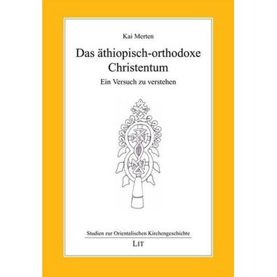 Lit Verlag Das äthiopisch-orthodoxe Christentum Lit Verlag Das äthiopisch-orthodoxe Christentum