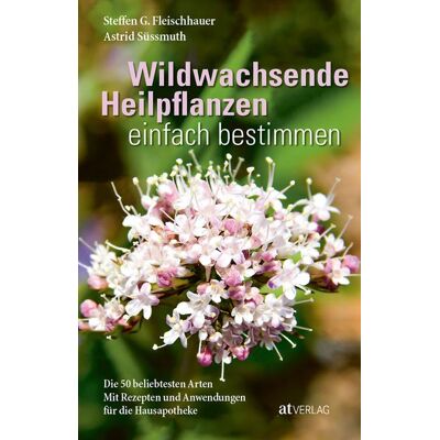 AT Verlag Wildwachsende Heilpflanzen einfach bestimmen AT Verlag Wildwachsende Heilpflanzen einfach bestimmen