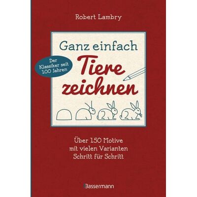 Bassermann Ganz einfach Tiere zeichnen. Über 150 Motive mit vielen Varianten Schritt für Schritt. Mit Leerseiten zum Üben Bassermann Ganz einfach Tiere zeichnen. Über 150 Motive mit vielen Varianten Schritt für Schritt. Mit Leerseiten zum Üben