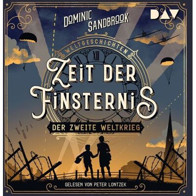 Der Audio Verlag Weltgeschichte(n). Zeit der Finsternis: Der Zweite Weltkrieg Der Audio Verlag Weltgeschichte(n). Zeit der Finsternis: Der Zweite Weltkrieg