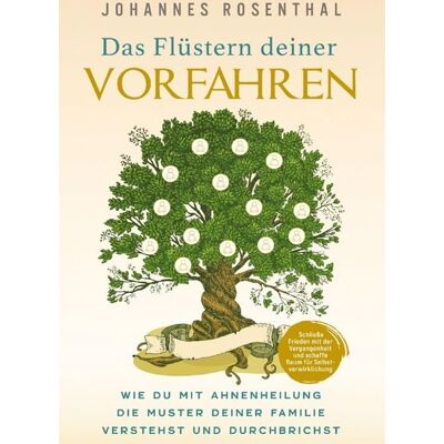 Vermächtnis Medien Das Flüstern deiner Vorfahren - Wie du mit Ahnenheilung die Muster deiner Familie verstehst und durchbrichst Vermächtnis Medien Das Flüstern deiner Vorfahren - Wie du mit Ahnenheilung die Muster deiner Familie verstehst und durchbrichst