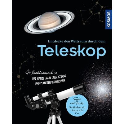 Kosmos Entdecke den Weltraum durch dein Teleskop Kosmos Entdecke den Weltraum durch dein Teleskop