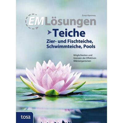 Tosa EM Lösungen Teiche – Zier- und Fischteiche, Schwimmteiche, Pools Tosa EM Lösungen Teiche – Zier- und Fischteiche, Schwimmteiche, Pools