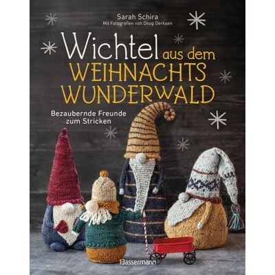 Bassermann Wichtel aus dem Weihnachtswunderwald. Bezaubernde Freunde zum Stricken Bassermann Wichtel aus dem Weihnachtswunderwald. Bezaubernde Freunde zum Stricken