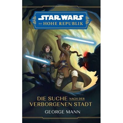 Panini Star Wars Jugendroman: Die Hohe Republik - Die Suche nach der Verborgenen Stadt Panini Star Wars Jugendroman: Die Hohe Republik - Die Suche nach der Verborgenen Stadt