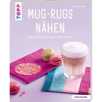 Frechverlag GmbH Mug-Rugs nähen (kreativ.kompakt.) Frechverlag GmbH Mug-Rugs nähen (kreativ.kompakt.)