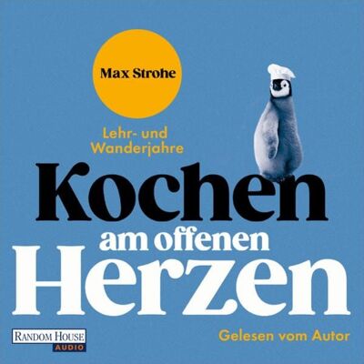 Random House Audio Kochen am offenen Herzen Random House Audio Kochen am offenen Herzen