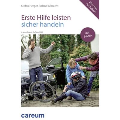 Verlag Careum Erste Hilfe leisten - sicher handeln (Print inkl. E-Book) Verlag Careum Erste Hilfe leisten - sicher handeln (Print inkl. E-Book)