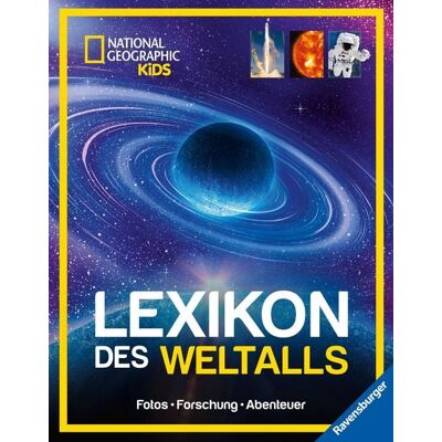 Ravensburger Verlag GmbH National Geographic Kids - Lexikon des Weltalls; ein visuell spektakuläres Nachschlagewerk zu Astronomie und Raumfahrt für Kinder ab 8 Ravensburger Verlag GmbH National Geographic Kids - Lexikon des Weltalls; ein visuell spektakuläres Nachschlagewerk zu Astronomie und Raumfahrt für Kinder ab 8