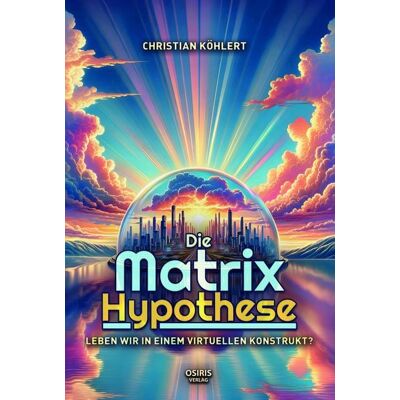 Osiris Die Matrix-Hypothese Osiris Die Matrix-Hypothese