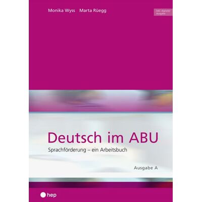 hep verlag Deutsch im ABU - Ausgabe A (Print inkl. E-Book Edubase, Neuauflage 2026) hep verlag Deutsch im ABU - Ausgabe A (Print inkl. E-Book Edubase, Neuauflage 2026)