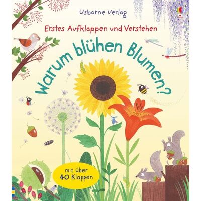 Usborne Erstes Aufklappen und Verstehen: Warum blühen Blumen? Usborne Erstes Aufklappen und Verstehen: Warum blühen Blumen?