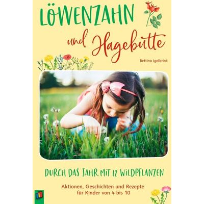 Verlag an der Ruhr Löwenzahn und Hagebutte – Durch das Jahr mit 12 Wildpflanzen Verlag an der Ruhr Löwenzahn und Hagebutte – Durch das Jahr mit 12 Wildpflanzen
