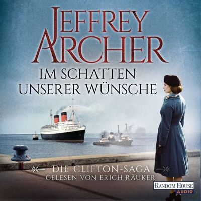 Random House Audio Im Schatten unserer Wünsche / Clifton-Saga Bd.4 Random House Audio Im Schatten unserer Wünsche / Clifton-Saga Bd.4