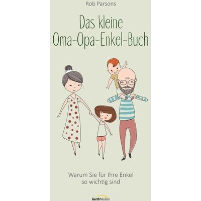 Gerth Medien Das kleine Oma-Opa-Enkel-Buch Gerth Medien Das kleine Oma-Opa-Enkel-Buch