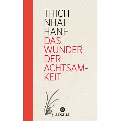 Arkana Das Wunder der Achtsamkeit Arkana Das Wunder der Achtsamkeit