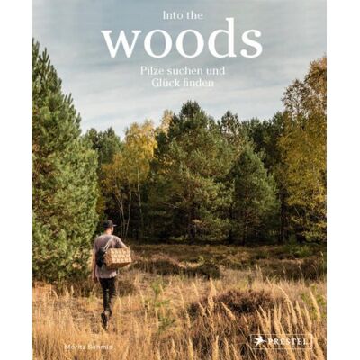 Prestel Into the Woods: Pilze suchen und Glück finden Prestel Into the Woods: Pilze suchen und Glück finden