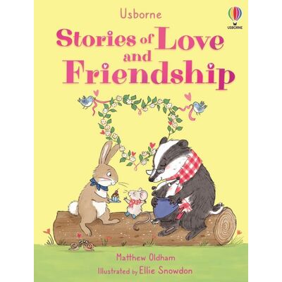 Usborne Stories of Love and Friendship Usborne Stories of Love and Friendship