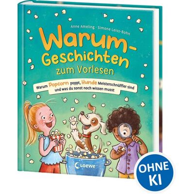 Loewe Warum-Geschichten zum Vorlesen - Warum Popcorn poppt, Hunde Meisterschnüffler sind und was du sonst noch wissen musst Loewe Warum-Geschichten zum Vorlesen - Warum Popcorn poppt, Hunde Meisterschnüffler sind und was du sonst noch wissen musst