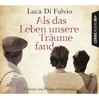 Lübbe Audio Als das Leben unsere Träume fand Lübbe Audio Als das Leben unsere Träume fand