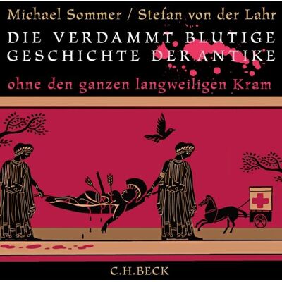 C.H. Beck Die verdammt blutige Geschichte der Antike C.H. Beck Die verdammt blutige Geschichte der Antike