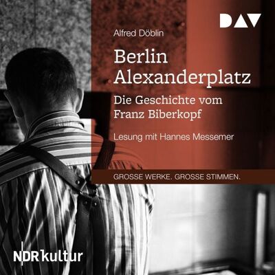 Der Audio Verlag Berlin Alexanderplatz. Die Geschichte vom Franz Biberkopf Der Audio Verlag Berlin Alexanderplatz. Die Geschichte vom Franz Biberkopf