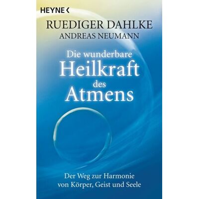 Heyne Die wunderbare Heilkraft des Atmens Heyne Die wunderbare Heilkraft des Atmens
