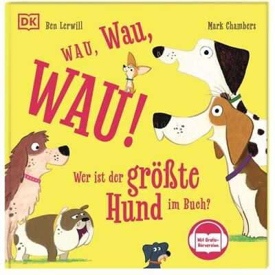 DK Verlag Dorling Kindersley Wau, Wau, WAU! Wer ist der größte Hund im Buch? DK Verlag Dorling Kindersley Wau, Wau, WAU! Wer ist der größte Hund im Buch?