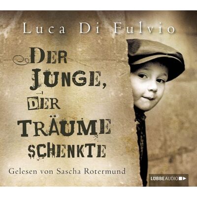Lübbe Audio Der Junge, der Träume schenkte Lübbe Audio Der Junge, der Träume schenkte