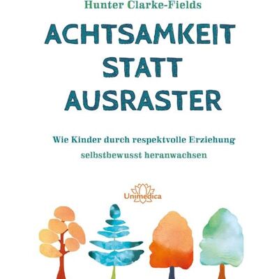 Unimedica, ein Imprint des Narayana Verlags Achtsamkeit statt Ausraster Unimedica, ein Imprint des Narayana Verlags Achtsamkeit statt Ausraster