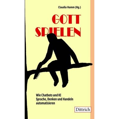 Dittrich Verlag ein Imprint der Velbrück GmbH Bücher und Medien Gott spielen Dittrich Verlag ein Imprint der Velbrück GmbH Bücher und Medien Gott spielen