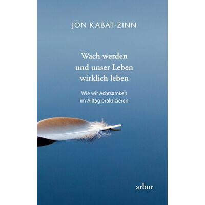 Arbor Wach werden und unser Leben wirklich leben Arbor Wach werden und unser Leben wirklich leben