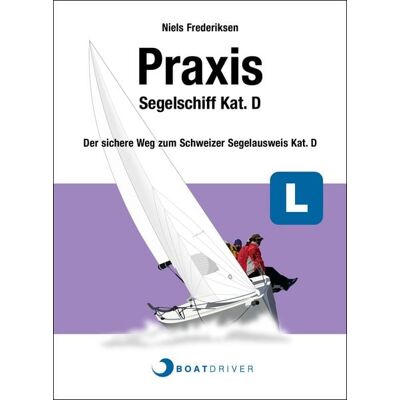 BoatDriver GmbH BOATDRIVER - Praxisbuch: Segelschiff Kat. D BoatDriver GmbH BOATDRIVER - Praxisbuch: Segelschiff Kat. D