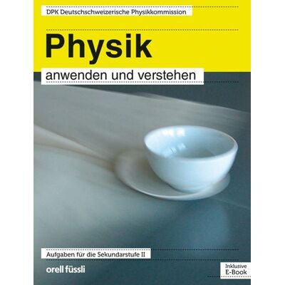 Orell Füssli Verlag Physik anwenden und verstehen – inkl. E-Book Orell Füssli Verlag Physik anwenden und verstehen – inkl. E-Book
