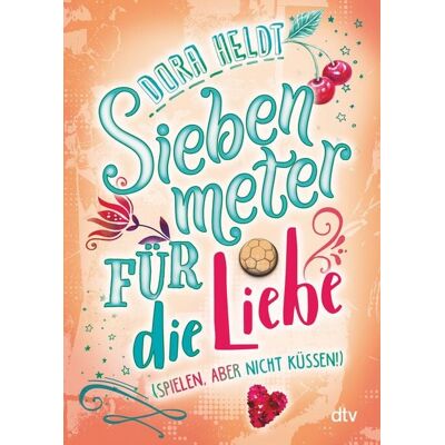 dtv Siebenmeter für die Liebe (spielen, aber nicht küssen!) dtv Siebenmeter für die Liebe (spielen, aber nicht küssen!)