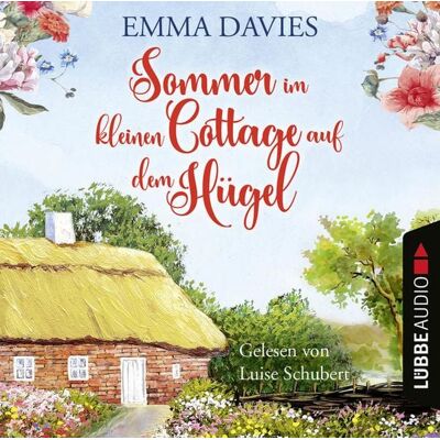 Lübbe Audio Sommer im kleinen Cottage auf dem Hügel Lübbe Audio Sommer im kleinen Cottage auf dem Hügel