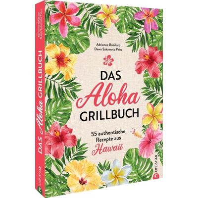 Christian Das Aloha-Grillbuch Christian Das Aloha-Grillbuch