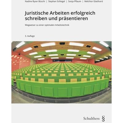 Schulthess Juristische Medien Juristische Arbeiten erfolgreich schreiben und präsentieren Schulthess Juristische Medien Juristische Arbeiten erfolgreich schreiben und präsentieren
