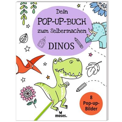 Moses verlag Dein Pop-Up Buch zum Selbermachen Dinos Moses verlag Dein Pop-Up Buch zum Selbermachen Dinos