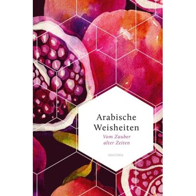 Anaconda Arabische Weisheiten. Vom Zauber alter Zeiten Anaconda Arabische Weisheiten. Vom Zauber alter Zeiten