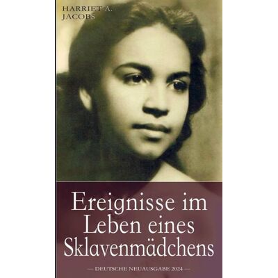 Kallisto Ereignisse im Leben eines Sklavenmädchens: Die wahre Geschichte der Sklavin Harriet Jacobs, geboren ca. 1815 in North Carolina Kallisto Ereignisse im Leben eines Sklavenmädchens: Die wahre Geschichte der Sklavin Harriet Jacobs, geboren ca. 1815 in North Carolina