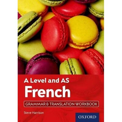 Oxford University Press A Level and AS French Grammar & Translation Workbook Oxford University Press A Level and AS French Grammar & Translation Workbook