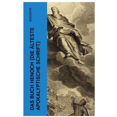E-artnow Das Buch Henoch (Die älteste apokalyptische Schrift) E-artnow Das Buch Henoch (Die älteste apokalyptische Schrift)