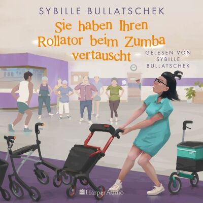 Harper Audio Sie haben Ihren Rollator beim Zumba vertauscht (ungekürzt) Harper Audio Sie haben Ihren Rollator beim Zumba vertauscht (ungekürzt)