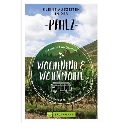 Bruckmann Wochenend und Wohnmobil - Kleine Auszeiten in der Pfalz Bruckmann Wochenend und Wohnmobil - Kleine Auszeiten in der Pfalz
