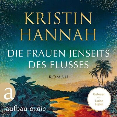 Aufbau Audio Die Frauen jenseits des Flusses Aufbau Audio Die Frauen jenseits des Flusses