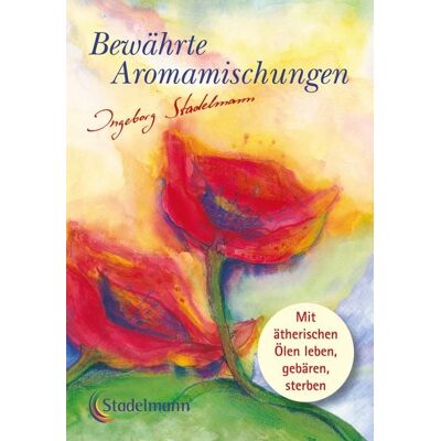 Stadelmann Verlag Bewährte Aromamischungen Stadelmann Verlag Bewährte Aromamischungen