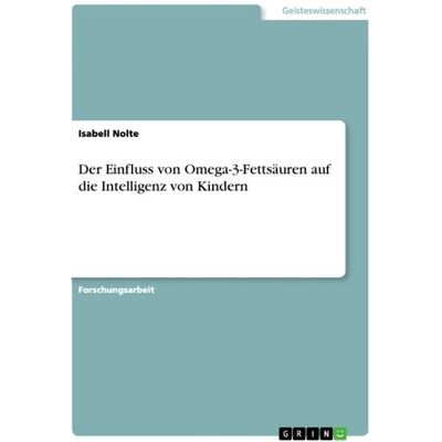 GRIN Der Einfluss von Omega-3-Fettsäuren auf die Intelligenz von Kindern GRIN Der Einfluss von Omega-3-Fettsäuren auf die Intelligenz von Kindern