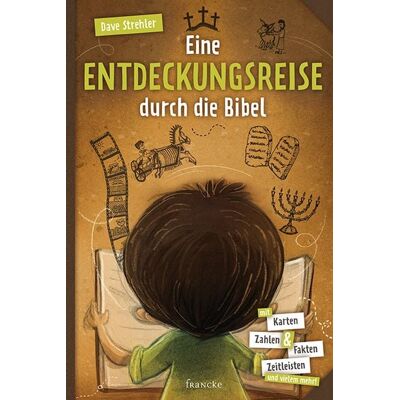 Francke-Buch Eine Entdeckungsreise durch die Bibel Francke-Buch Eine Entdeckungsreise durch die Bibel