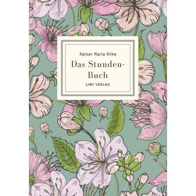 Liwi Literatur- Und Wissenschaftsverlag Rainer Maria Rilke: Das Stunden-Buch. Vollständige Neuausgabe Liwi Literatur- Und Wissenschaftsverlag Rainer Maria Rilke: Das Stunden-Buch. Vollständige Neuausgabe